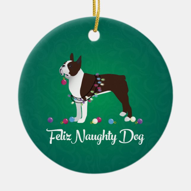 Brown Boston Terrier Feliz Naughty Dog Design Ceramic Ornament (Front)