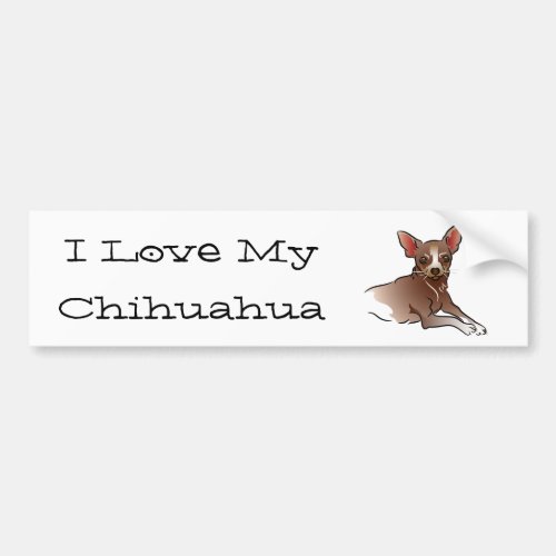 Brown Chihuahua _ I Love My Chihuahua Bumper Sticker