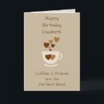 Brown Coffee & Friends Birthday greeting Card<br><div class="desc">Personalize this Birthday greeting card with a name and change the other text if you prefer. Designed in brown and cream with a coffee cup and love hearts.
For a coffee lover good friend.</div>