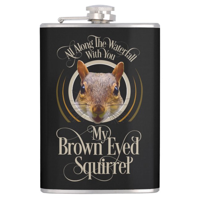 Brown Eyed Squirrel - funny squirrel lover Flask (Front)