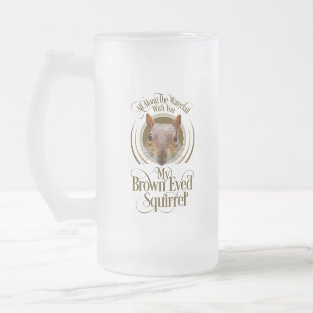 Brown Eyed Squirrel - funny squirrel lover Frosted Glass Beer Mug (Left)