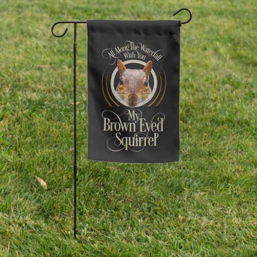 Brown Eyed Squirrel _ funny squirrel lover Garden Flag
