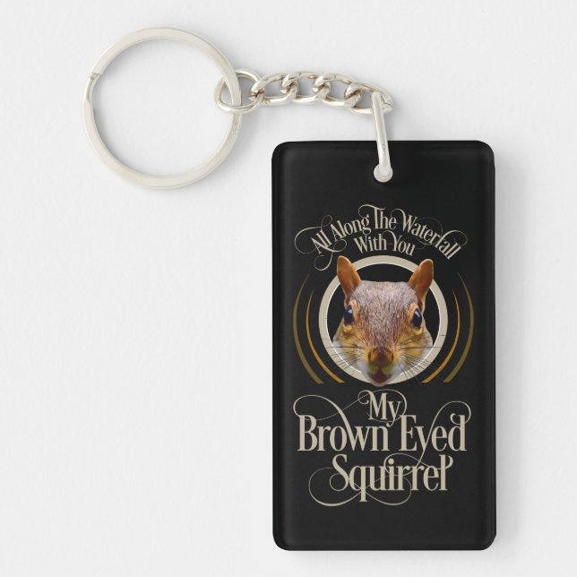 Brown Eyed Squirrel - funny squirrel lover Keychain (Front)