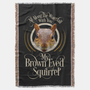 Brown Eyed Squirrel - funny squirrel lover Throw Blanket
