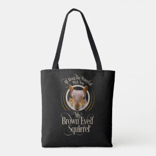 Brown Eyed Squirrel - funny squirrel lover Tote Bag