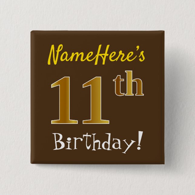 Brown, Faux Gold 11th Birthday, With Custom Name Pinback Button (Front)