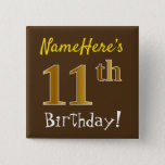 [ Thumbnail: Brown, Faux Gold 11th Birthday, With Custom Name Button ]