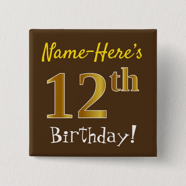 Brown, Faux Gold 12th Birthday, With Custom Name Pinback Button (Front)