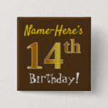 [ Thumbnail: Brown, Faux Gold 14th Birthday, With Custom Name Button ]