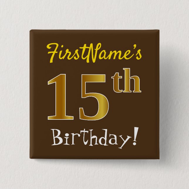 Brown, Faux Gold 15th Birthday, With Custom Name Pinback Button (Front)