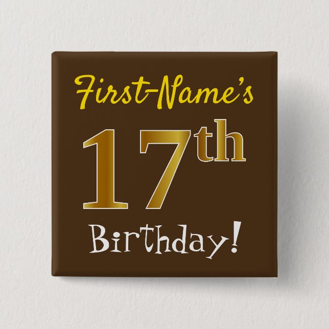 Brown, Faux Gold 17th Birthday, With Custom Name Pinback Button (Front)