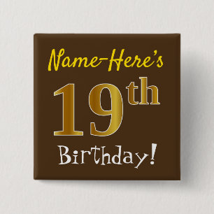 Brown, Faux Gold 19th Birthday, With Custom Name Pinback Button