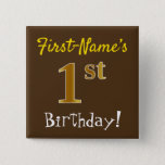 [ Thumbnail: Brown, Faux Gold 1st Birthday, With Custom Name Button ]