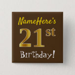 [ Thumbnail: Brown, Faux Gold 21st Birthday, With Custom Name Button ]