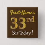 [ Thumbnail: Brown, Faux Gold 33rd Birthday, With Custom Name Button ]