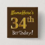 [ Thumbnail: Brown, Faux Gold 34th Birthday, With Custom Name Button ]