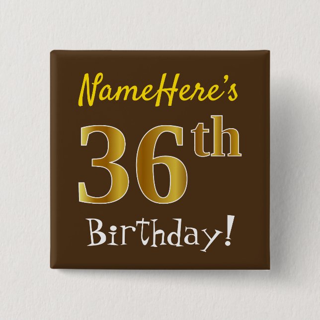 Brown, Faux Gold 36th Birthday, With Custom Name Button (Front)