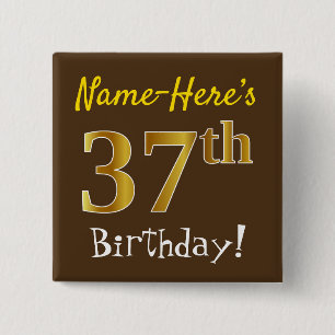 Brown, Faux Gold 37th Birthday, With Custom Name Button