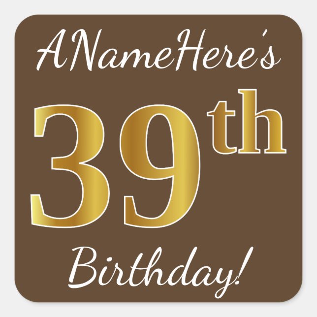 Brown, Faux Gold 39th Birthday + Custom Name Square Sticker (Front)