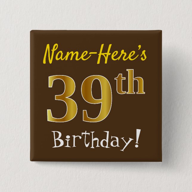 Brown, Faux Gold 39th Birthday, With Custom Name Button (Front)