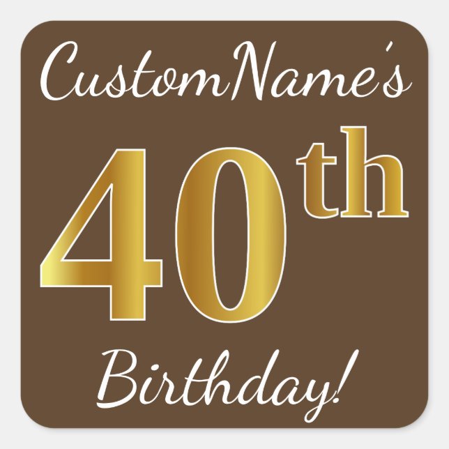 Brown, Faux Gold 40th Birthday + Custom Name Square Sticker (Front)