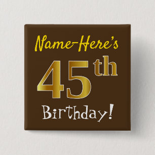 Brown, Faux Gold 45th Birthday, With Custom Name Button