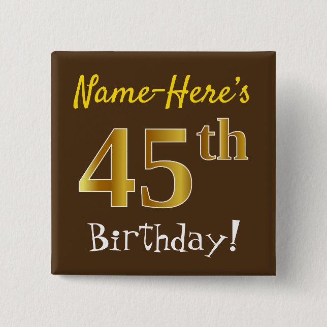 Brown, Faux Gold 45th Birthday, With Custom Name Button (Front)