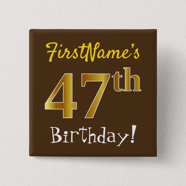 Brown, Faux Gold 47th Birthday, With Custom Name Button (Front)