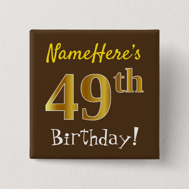 Brown, Faux Gold 49th Birthday, With Custom Name Button (Front)