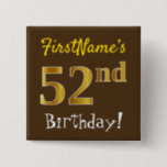 [ Thumbnail: Brown, Faux Gold 52nd Birthday, With Custom Name Button ]