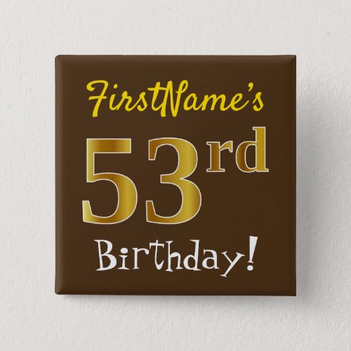 Brown Faux Gold 53rd Birthday With Custom Name Button
