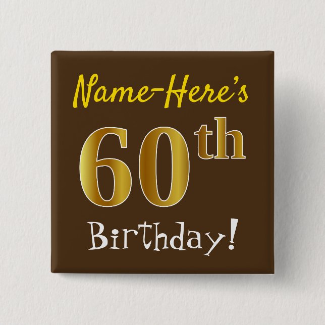 Brown, Faux Gold 60th Birthday, With Custom Name Pinback Button (Front)