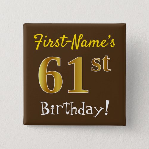 Brown Faux Gold 61st Birthday With Custom Name Button