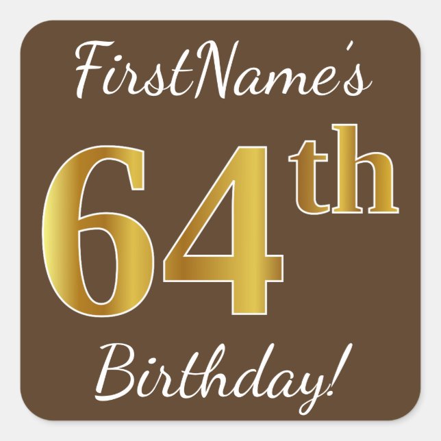 Brown, Faux Gold 64th Birthday + Custom Name Square Sticker (Front)