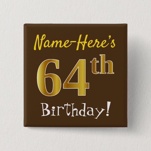 Brown, Faux Gold 64th Birthday, With Custom Name Button (Front)
