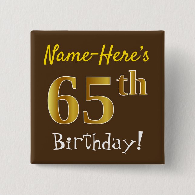 Brown, Faux Gold 65th Birthday, With Custom Name Button (Front)