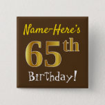 [ Thumbnail: Brown, Faux Gold 65th Birthday, With Custom Name Button ]