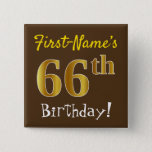 [ Thumbnail: Brown, Faux Gold 66th Birthday, With Custom Name Button ]