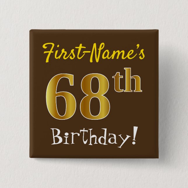 Brown, Faux Gold 68th Birthday, With Custom Name Pinback Button (Front)