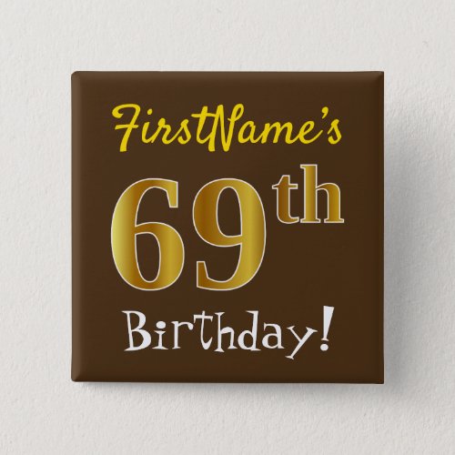 Brown Faux Gold 69th Birthday With Custom Name Button