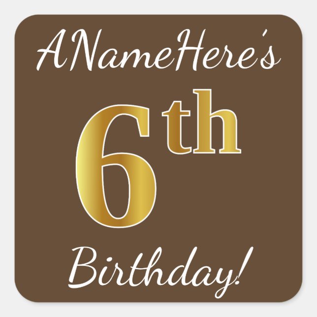 Brown, Faux Gold 6th Birthday + Custom Name Square Sticker (Front)