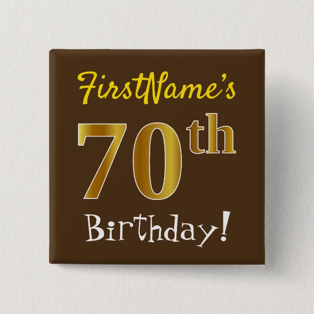Brown, Faux Gold 70th Birthday, With Custom Name Pinback Button (Front)
