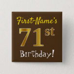 [ Thumbnail: Brown, Faux Gold 71st Birthday, With Custom Name Button ]