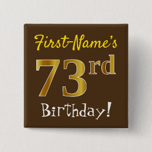 Brown, Faux Gold 73rd Birthday, With Custom Name Pinback Button
