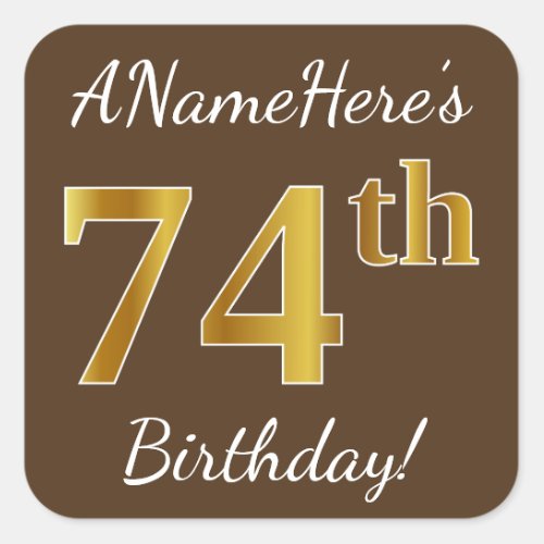 Brown Faux Gold 74th Birthday  Custom Name Square Sticker