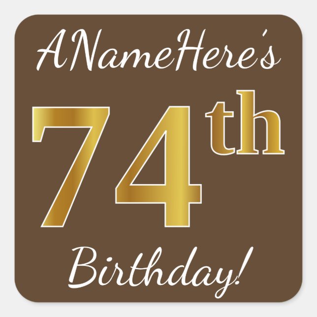 Brown, Faux Gold 74th Birthday + Custom Name Square Sticker (Front)