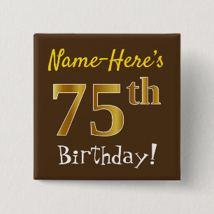 Brown, Faux Gold 75th Birthday, With Custom Name Pinback Button