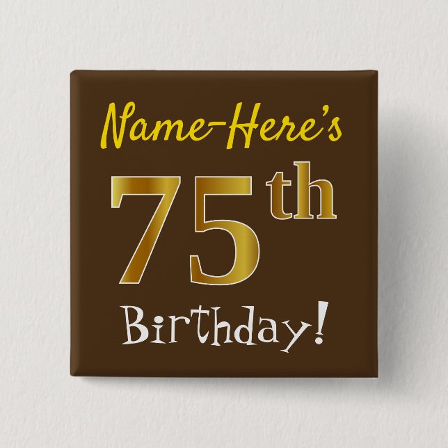 Brown, Faux Gold 75th Birthday, With Custom Name Pinback Button (Front)