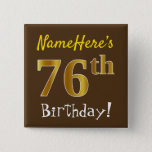 [ Thumbnail: Brown, Faux Gold 76th Birthday, With Custom Name Button ]