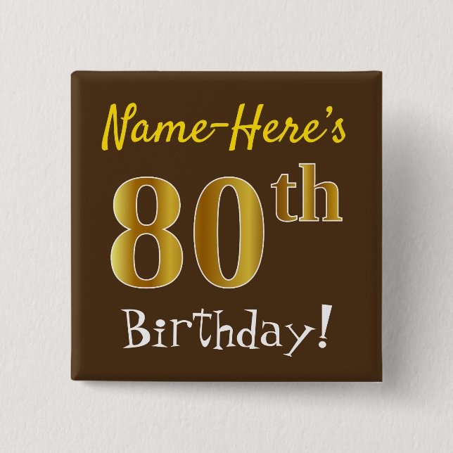 Brown, Faux Gold 80th Birthday, With Custom Name Pinback Button (Front)